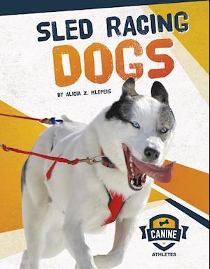 Canine Athletes: Sled Racing Dogs