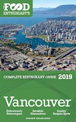 Vancouver - 2019 - The Food Enthusiast's Complete Restaurant Guide