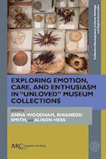 Exploring Emotion, Care, and Enthusiasm in 'Unloved' Museum Collections