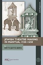 Jewish Theatre Making in Mantua, 1520-1650