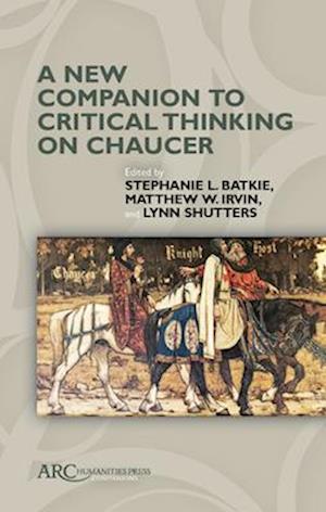 A New Companion to Critical Thinking on Chaucer