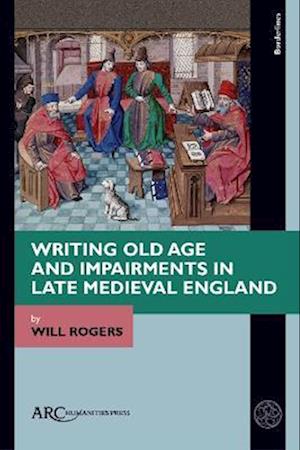 Writing Old Age and Impairments in Late Medieval England