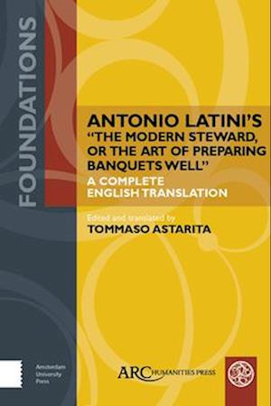 Antonio Latini's "The Modern Steward, or The Art of Preparing Banquets Well"