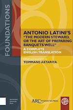 Antonio Latini's "The Modern Steward, or The Art of Preparing Banquets Well"
