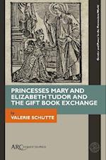 Princesses Mary and Elizabeth Tudor and the Gift Book Exchange
