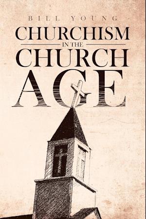 "Churchism in the Church Age"