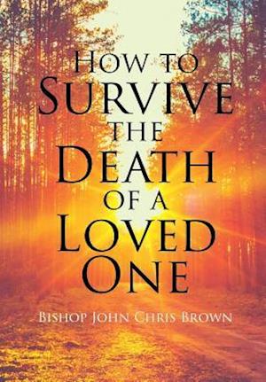 How To Survive The Death Of  A Loved One