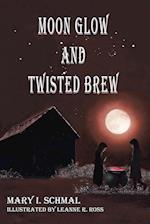 Moon Glow and Twisted Brew