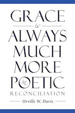 Grace is Always Much More in Poetic Reconciliation