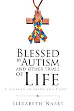 Blessed by Autism and Other Trials of Life