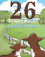 Twenty Six Fence Posts to the Pond