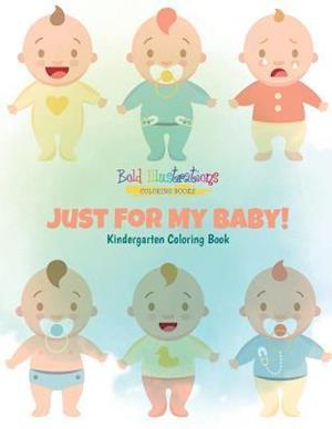 Just For My Baby! Kindergarten Coloring Book