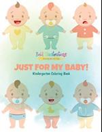 Just For My Baby! Kindergarten Coloring Book