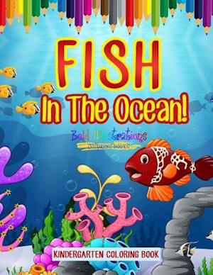 Fish in the Ocean! Kindergarten Coloring Book