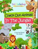 Check Out Animals in the Jungle! Coloring Book for Kids