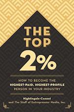 The Top 2 Percent : How to Become the Highest-Paid, Highest-Profile Person in Your Industry 