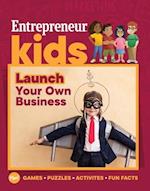 Entrepreneur Kids: Launch Your Business