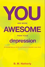 You Are More Awesome Than Your Depression