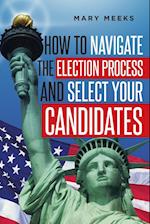 How to navigate the election process and select your candidates