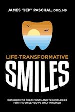 Life Transformative Smiles: Orthodontic Treatments And Technologies For The Smile You've Only Imagined 