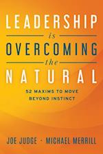 Leadership Is Overcoming the Natural 