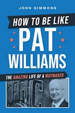 How to Be Like Pat Williams