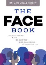 The FACE Book : Functional and Cosmetic Excellence in Orthodontics 