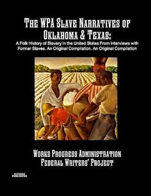 The WPA Slave Narratives of Oklahoma & Texas