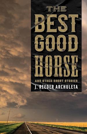 The Best Good Horse : And Other Short Stories