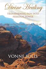 Divine Healing Transforming Pain into Personal Power