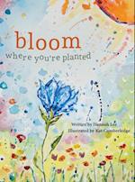 Bloom Where You're Planted