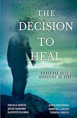 The Decision to Heal: Pathways from Suffering to Love 