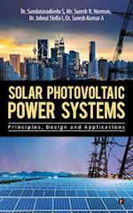 Solar Photovoltaic Power Systems: Principles,Design and Applications 