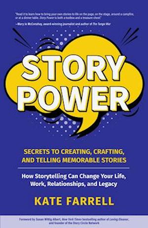 Story Power : Secrets to Creating, Crafting, and Telling Memorable Stories (Verbal communication, Presentations, Relationships, How to influence peopl