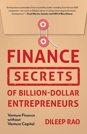 Finance Secrets of Billion-Dollar Entrepreneurs : Venture Finance Without Venture Capital (Capital Productivity, Business Start Up, Entrepreneurship,