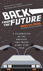 Back from the Future : A Celebration of the Greatest Time Travel Story Ever Told (Back to the Future Gift) 