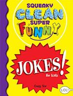 Squeaky Clean Super Funny Jokes for Kidz : (Things to Do at Home, Learn to Read, Jokes & Riddles for Kids) 