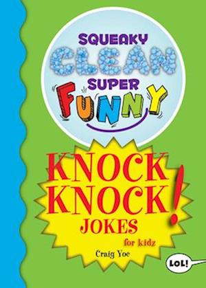 Squeaky Clean Super Funny Knock Knock Jokes for Kidz