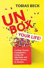 Unbox Your Life : Curbing Chronic Complainers, Living Life Liberated, and Other Secrets to Success (Positive Thinking Book, International Best Seller)