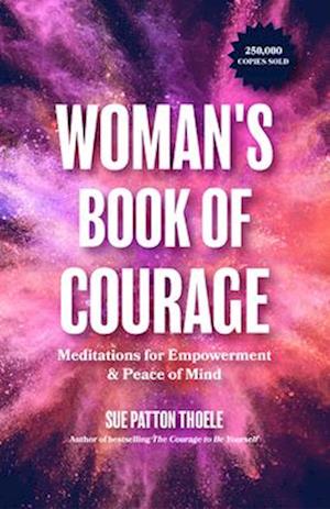 The Woman's Book of Courage: Meditations for Empowerment & Peace of Mind (Empowering Affirmations, Daily Meditations, Encouraging Gift for Women)