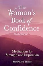 The Woman's Book of Confidence Guided Journal: Meditations for Strength and Inspiration (Positive Affirmations for Women; Mindfulness; New Age Self-he