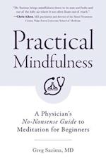 Practical Mindfulness : A Physician's No-Nonsense Guide to Meditation for Beginners (Mindful Breathing, Gift For Anxiety) 