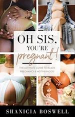 Oh Sis, You're Pregnant!