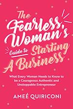 Fearless Woman's Guide to Starting A Business
