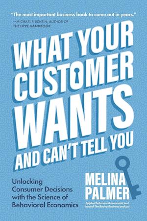 What Your Customer Wants and Can’t Tell You