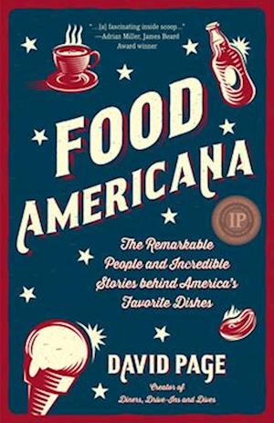 Food Americana : The Remarkable People and Incredible Stories behind America's Favorite Dishes (Humor, Entertainment, and Pop Culture)