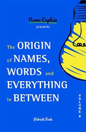 Origin of Names : Volume II