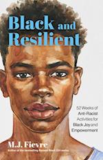 Black and Resilient: 52 Weeks of Anti-Racist Activities for Black Joy and Empowerment (Journal for Healing, Black Self-Love, Anti-Prejudice, and Affir