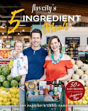 FlavCity's 5 Ingredient Meals : 50 Easy & Tasty Recipes Using the Best Ingredients from the Grocery Store (Heart Healthy Budget Cooking)