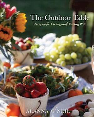 The Outdoor Table : Recipes for Living and Eating Well (Party Cooking, Outdoor Entertaining)
